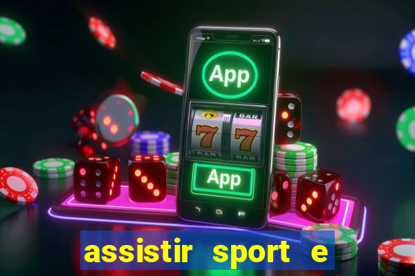 assistir sport e ponte preta